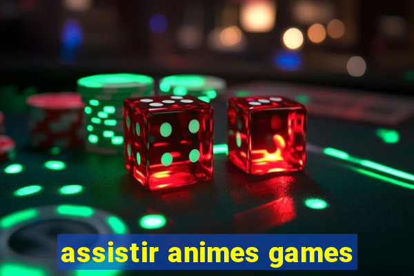 assistir animes games